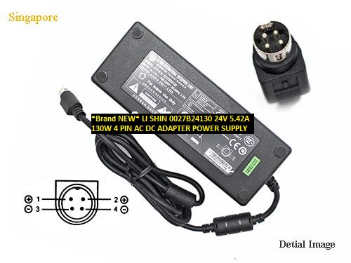 *Brand NEW* 130W LI SHIN 24V 5.42A 0027B24130 4 PIN AC DC ADAPTER POWER SUPPLY